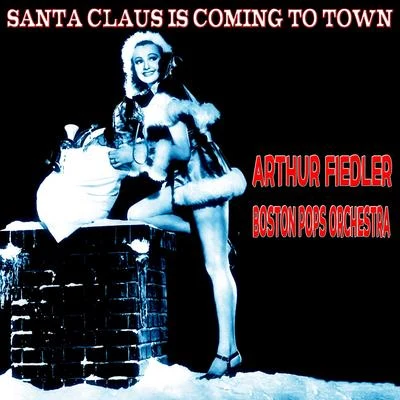 Arthur FiedlerPyotr Ilyich TchaikovskyBoston Pops Orchestra Santa Claus Is Coming to Town