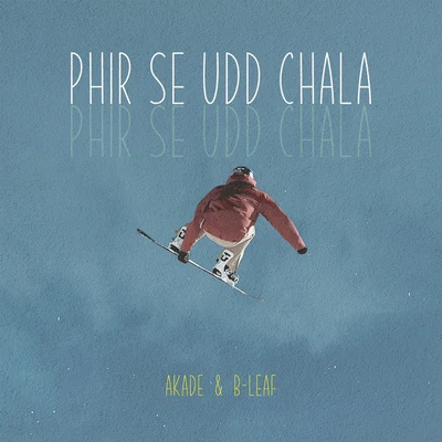 Phir Se Udd Chala 專輯 Above Fact/Justin Levai/Akade