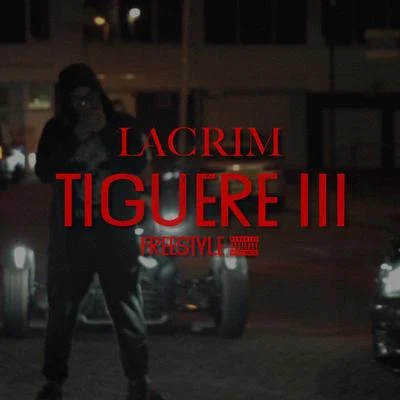 Lacrim Tiguere 3 (Freestyle)