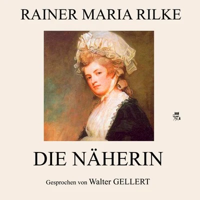 Die Näherin 专辑 Rainer Maria Rilke