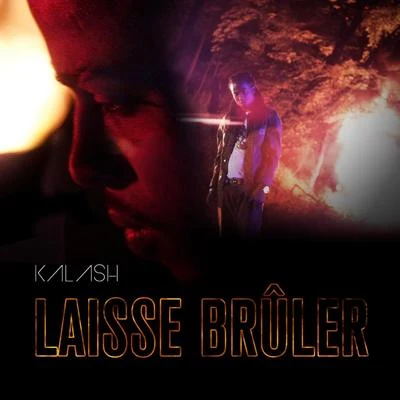 Laisse brûler 专辑 Kalash