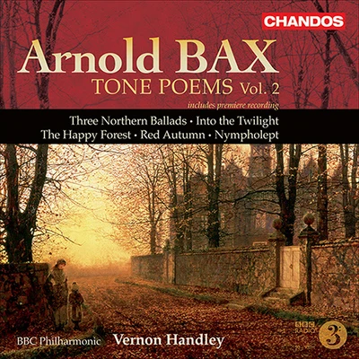 BAX: Tone Poems, Vol. 2 (Handley) - Northern Ballads Nos. 1-3Into the TwilightThe Happy ForestRed AutumnNympholept 專輯 David Childs/Ben Gernon/BBC Philharmonic Orchestra