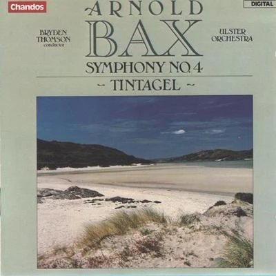 Bryden Thomson BAX, A.: Symphony No. 4Tintagel (Ulster Orchestra, B. Thomson)