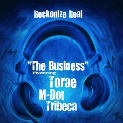 The Business (feat. M-Dot, Tribeca & Torae) 專輯 Reckonize Real/Junclassic