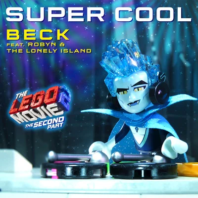 Super Cool [From The LEGO® Movie 2: The Second Part - Original Motion Picture Soundtrack] 專輯 Beck/Mariah Carey/Paul McCartney/U2/Bruce Springsteen