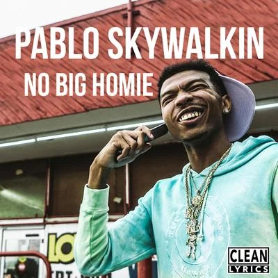 No Big Homie 专辑 Pablo Skywalkin