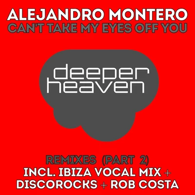 Cant Take My Eyes Off You, Pt. 2(The Remixes) 專輯 Alejandro Montero/Come & C/Satélite 23/DJ JMP/Javier Penna