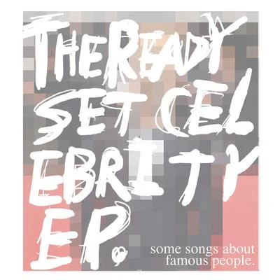 Celebrity - EP 專輯 The Ready Set