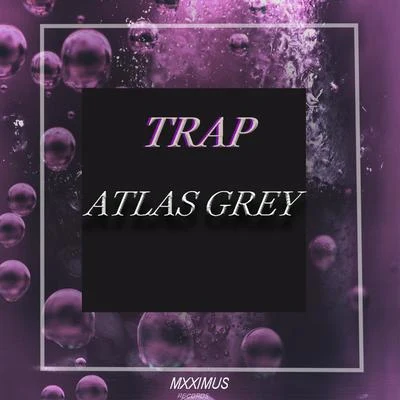 Trap ( Original Mix ) 专辑 August/Atlas Grey