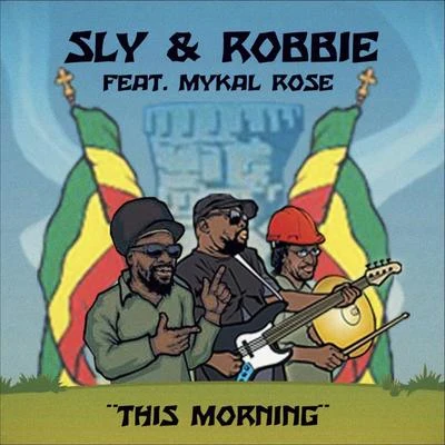 This Morning (Sly & Robbie vs. Roots Radics) [feat. Don Camel] 專輯 Irie Maffia/Mykal Rose