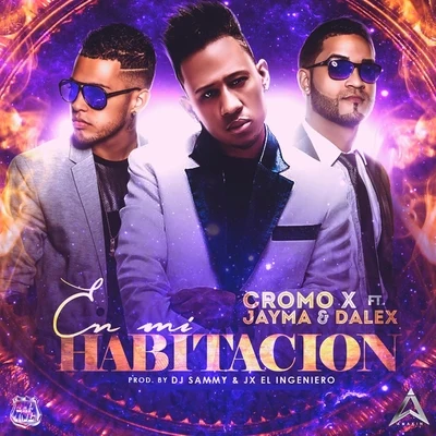 En Mi Habitacion (feat. Dalex & Jayma) 專輯 Cromo X