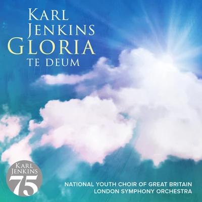 Gloria - Te Deum 专辑 EMO Ensemble/Pasi Hyokki/Karl Jenkins/Royal Liverpool Philharmonic Orchestra/Belinda Sykes