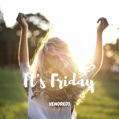 its Friday 專輯 VENDREDI