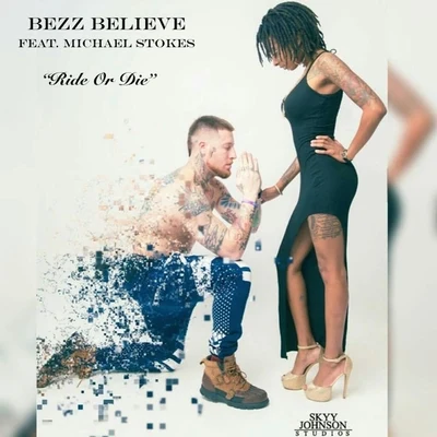 Ride or Die (feat. Michael Stokes) 專輯 Kelsey Lynn/Joe G/Bezz Believe