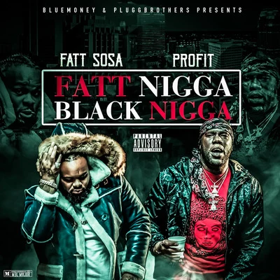 Fatt Nigga Black Nigga 专辑 Sxutta Xity Juice/Fatt Sosa/DJ P-Money/24Heavy