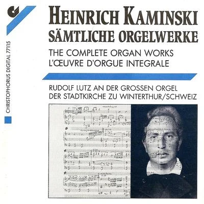 Kaminski, H.: Organ Music (Complete) 专辑 Orchester der J.S. Bach-Stiftung/Rudolf Lutz/Chor der J.S. Bach-Stiftung