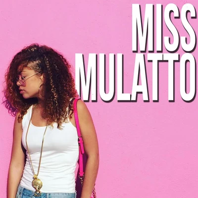 Miss Mulatto 专辑 Mulatto