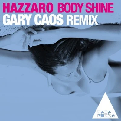 Body Shine (Gary Caos Remix) 專輯 Hazzaro