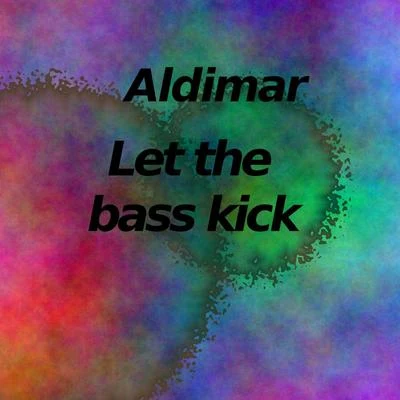 Let the bass kick 专辑 Aldimar