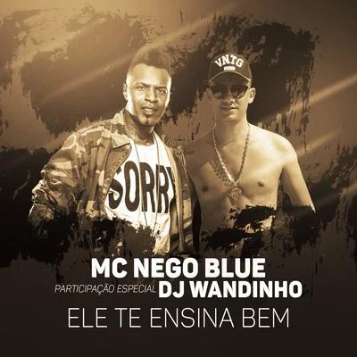 Ele te ensina bem (Participação especial DJ Wandinho) 专辑 MC Nego Blue/DJ GÁ BHG