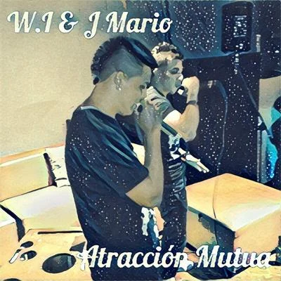 Atracción Mutua 專輯 W.I & J Mario