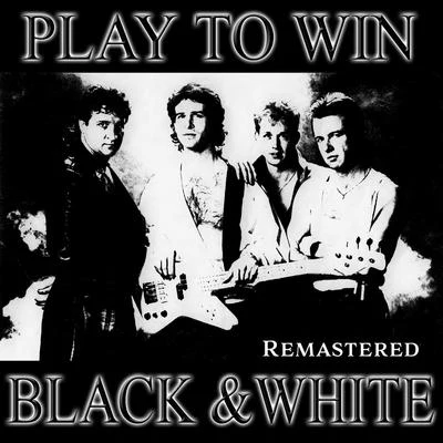 Play to Win (Remastered) 專輯 Black and White