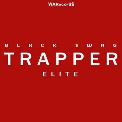 Trapper Elite 专辑 Blxck Swag