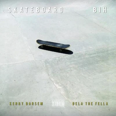 Dela The Fella Skateboard Bih (feat. Kenny Barsem)