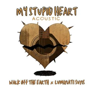 My Stupid Heart (Acoustic Version) 專輯 Luminati Suns/Walk off the Earth