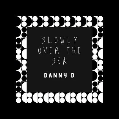 Slowly Over the Sea (Instrumental) 專輯 E Vargas/Danny D