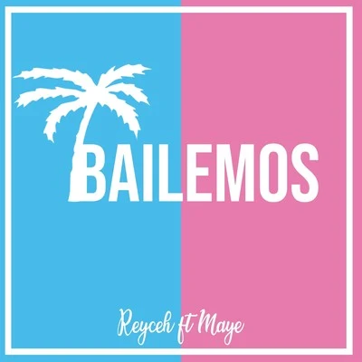 Bailemos (feat. Maye) 專輯 Oc Rose/Ec Juice/Dnasty/Reyceh