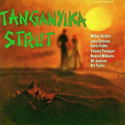 Tanganyika Strut (Remastered) 專輯 Wilbur Harden/John Coltrane Sextet/John Coltrane Quintet