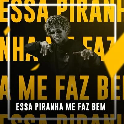 Essa Piranha Me Faz Bem 專輯 Dj Luanzinho/FP do Trem Bala/MC ML