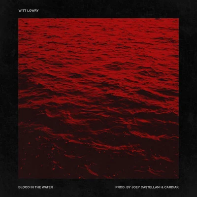 Blood in the Water 专辑 Witt Lowry/Goldn