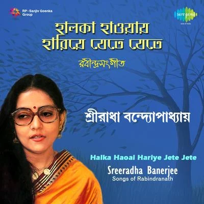 Halka Haoai Hariye Jete Jete 專輯 Sreeradha Banerjee