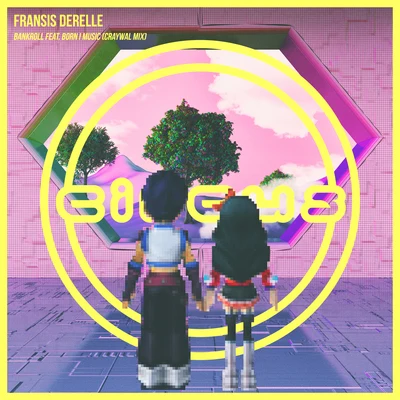 Bankroll feat. Born I Music (CRAYWAL Remix) 專輯 Fransis Derelle/Josh Rubin