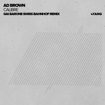 Calibre (Gai Barone Swiss Bahnhof Remix) 專輯 Ad Brown