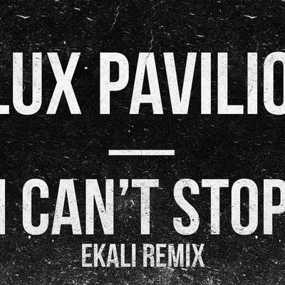 I Cant Stop (Ekali Remix) 專輯 Ekali/ILLENIUM