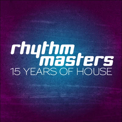 15 Years Of House 專輯 Rhythm Masters