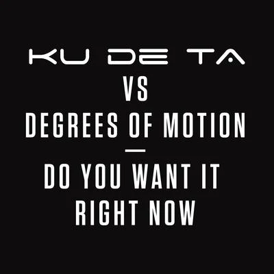 Do You Want it Right Now (Ku De Ta vs. Degrees of Motion) 专辑 Nikki Ambers/Ku De Ta