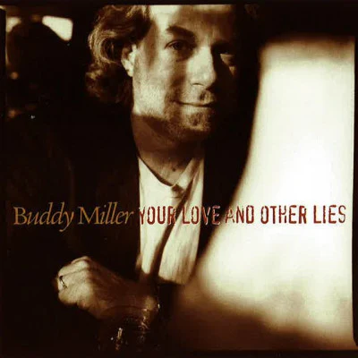 Your Love And Other Lies 专辑 Buddy Miller