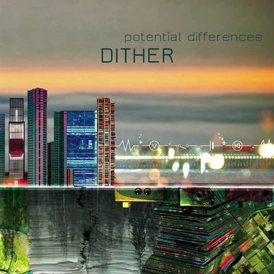 Potential Differences 專輯 Dither