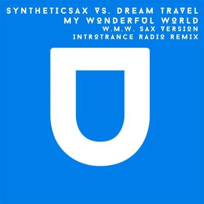 My Wonderful World (W.M.W. Sax Version Introtrance Radio Remix) 專輯 Syntheticsax