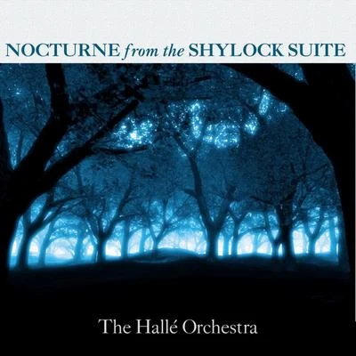 Fauré: Nocturne from Shylock Suite 专辑 The Hallé Orchestra/The London Symphony Orchestra/The Royal Philharmonic Orchestra