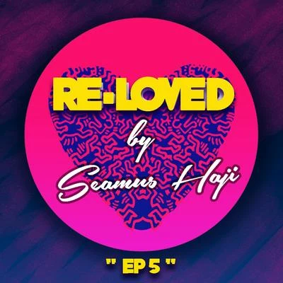 Re-Loved EP 5 專輯 Seamus Haji