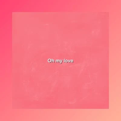 Oh my love 專輯 羅一四