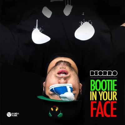 Bootie in Your Face (No Rock Drop) 專輯 Deorro/MAKJ/Quintino