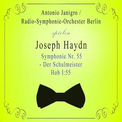 Radio-Symphonie-Orchester BerlinAntonio Janigro spielen: Joseph Haydn: Symphonie Nr. 55 - Der Schulmeister, Hob I:55 專輯 Radio-Symphonie-Orchester Berlin/Ferenc Fricsay