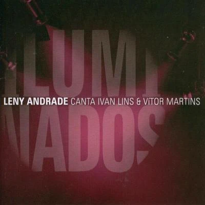 Iluminados (Leny Andrade Canta Ivan Lins & Vítor Martins) 專輯 Twinkie Clark/Kelenkye Band/Inezita Barroso/Luiz Henrique/Guy Cuevas