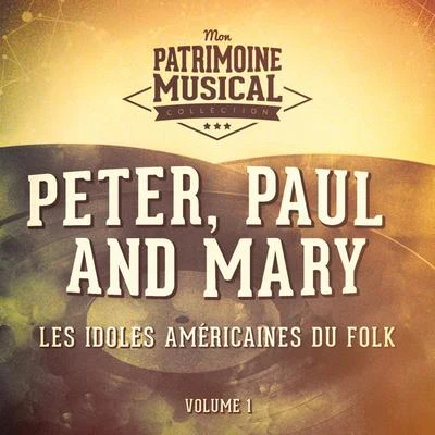 Les Idoles Américaines Du Folk: Peter, Paul and Mary, Vol. 1 專輯 Peter/Paul & Mary